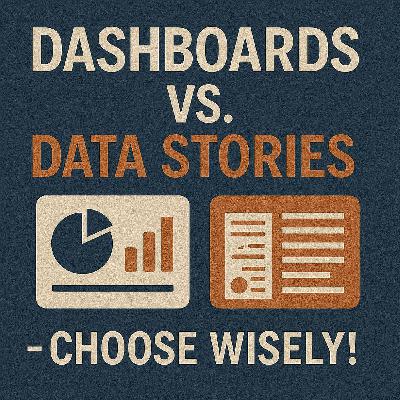 Dashboards vs. Data Stories - Choose Wisely!