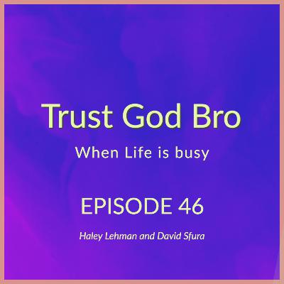 Episode 46: Trusting God when Life is Busy