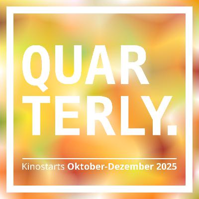QUARTERLY - Kinostarts Oktober bis Dezember 2025