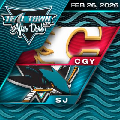 San Jose Sharks vs Calgary Flames - 2/26/2026 - Teal Town After Dark (Postgame)