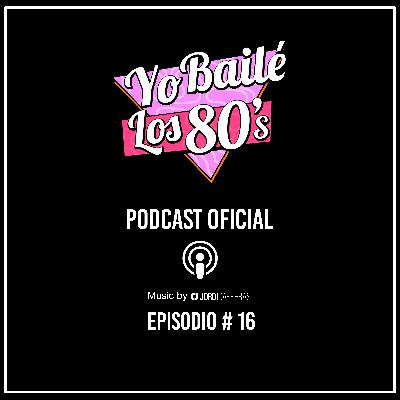 YO BAILÉ LOS 80s Episodio 016 YO BAILÉ LOS 80s Episodio 016