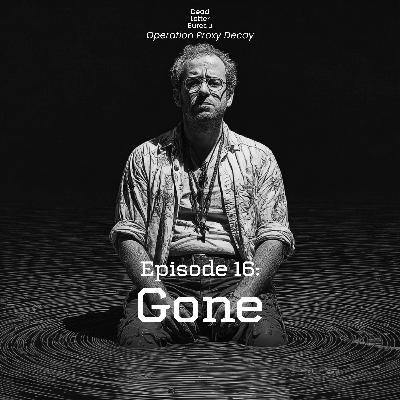 S1E16 - Gone - Operation Proxy Decay - Delta Green AP S1E16 - Gone - Operation Proxy Decay - Delta Green AP