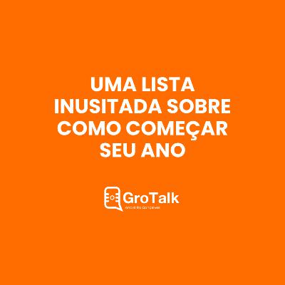 EP 13 | UMA LISTA INUSITADA SOBRE COMO COMEÇAR SEU ANO