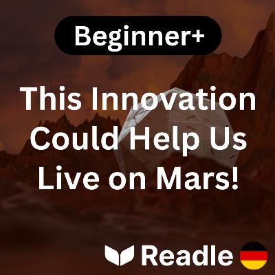 Learn German EP 26 - This Innovation Could Help Us Live on Mars! (Beginner+)