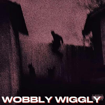 WOBBLY WIGGLY (TikTok Sound) (Wobble It, Wiggle It, Woah)
