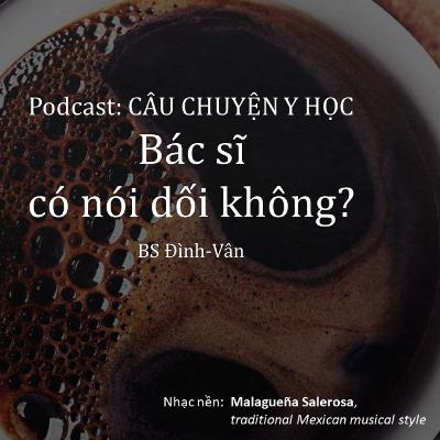 Câu chuyện y học: Bác sĩ có nói dối không?