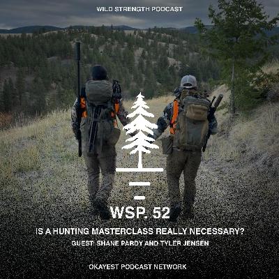 Is A Hunting Masterclass Really Necessary? w/ Shane Pardy and Tyler Jensen Is A Hunting Masterclass Really Necessary? w/ Shane Pardy and Tyler Jensen