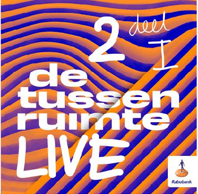 9. De Tussenruimte LIVE 2. deel I 9. De Tussenruimte LIVE 2. deel I