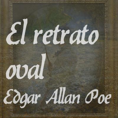 El retrato oval de Edgar Allan Poe. Audiolibro narrado en español.
