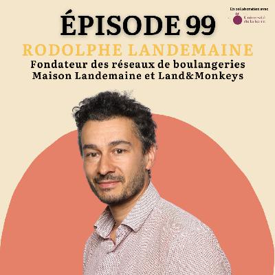 99- Créer la première boulangerie à impact positif, avec Rodolphe Landemaine