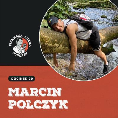 Pierwsza Luźna Podcast - ep 29 - Marcin Polczyk