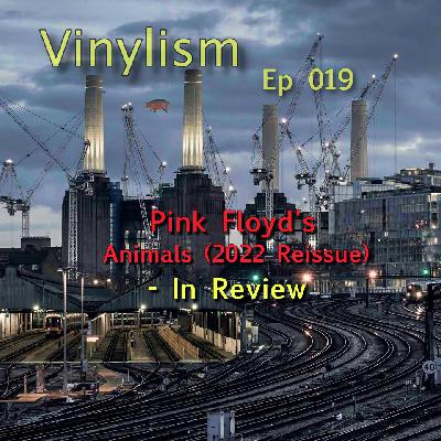 Episode 019 - Pink Floyd’s ”Animals” (2022 Reissue) - In Review