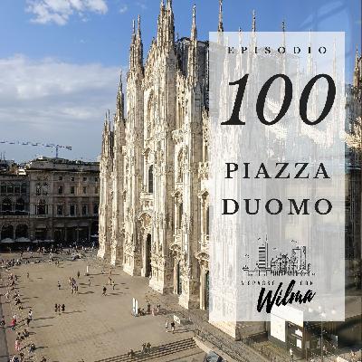 Puntata 100 - Piazza Duomo