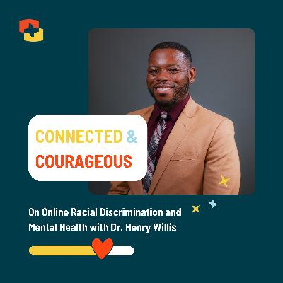On Online Racial Discrimination and Mental Health with Dr. Henry Willis On Online Racial Discrimination and Mental Health with Dr. Henry Willis
