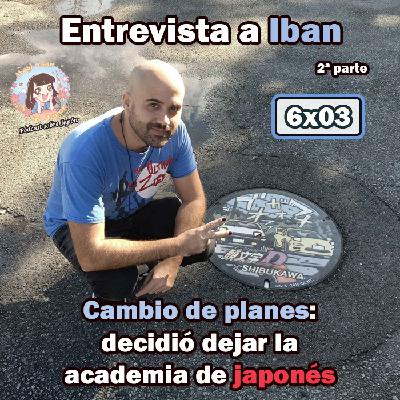 6x03 Entrevista a Iban (2ª parte) - Vivió en Japón como estudiante de japonés pero cambió de planes -