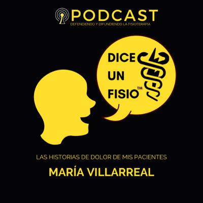 Las historias de dolor de mis pacientes con María Villarreal (2/2)