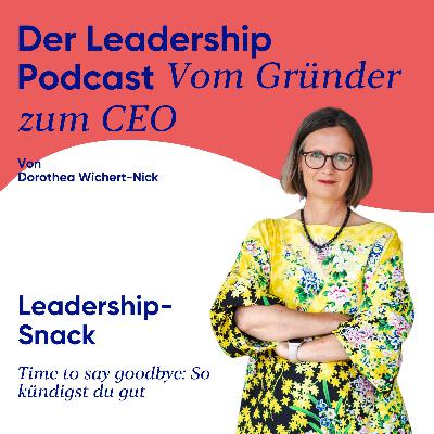 #46 Leadership-Snack: So kündigst du gut