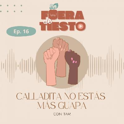 Calladita no estás más guapa: hablemos de rabia y culpa con Tam - Episodio 16