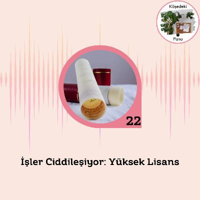 İşler Ciddileşiyor: Yüksek Lisans