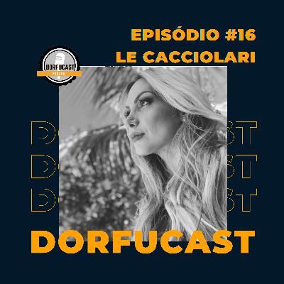 DorfuCast - Episódio 15 - Letícia Cacciolari