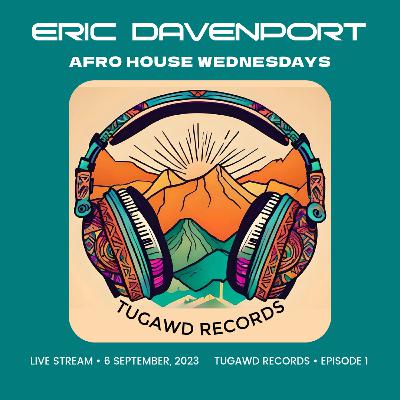 Tugawd Afro House Sessions • Episode 1 • Mixed By Eric Davenport