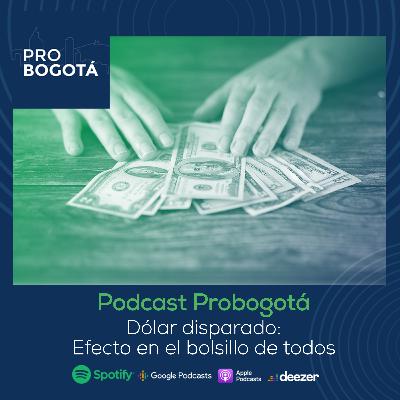 Episodio 16 I Dólar disparado: Efecto en el bolsillo de todos Episodio 16 I Dólar disparado: Efecto en el bolsillo de todos