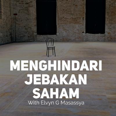 Menghindari "Jebakan" Saham - with Mr. Elvyn G. Masassya