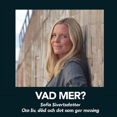 Sofia Sivertsdotter - Om liv, död och det som ger mening