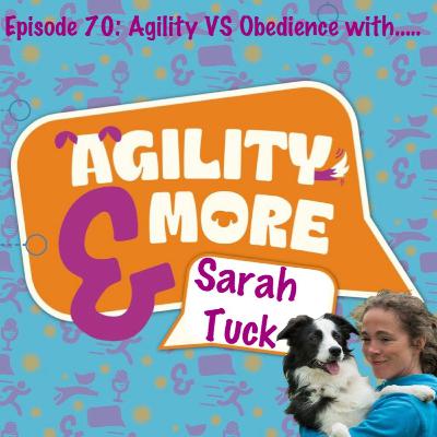 E70 Agility Vs Obedience with Sarah Tuck
