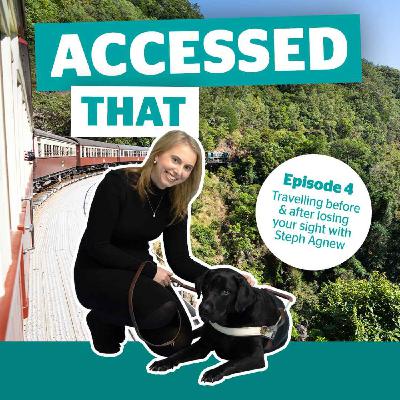 4. Travelling before & after losing your sight with Steph Agnew