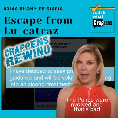 #3140  Crappens Rewind: RHONY: Escape from Lu-catraz