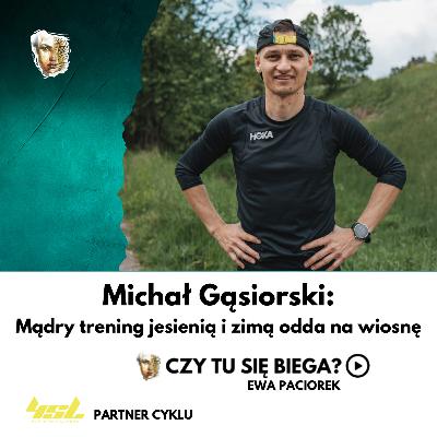 Mądry trening jesienią i zimą odda na wiosnę. Michał Gąsiorski. Odcinek #110