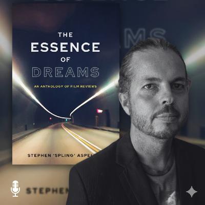 Stephen ‘Spling’ Aspeling – The Essence of Dreams: An Anthology of Film Reviews Stephen ‘Spling’ Aspeling – The Essence of Dreams: An Anthology of Film Reviews