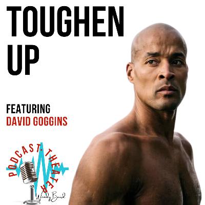 Toughen Up - David Goggins Toughen Up - David Goggins
