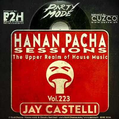 223 - HANAN PACHA SESSIONS - 'The Upper Realm of House Music' With Jay Castelli. © Back2House & CUZCO
