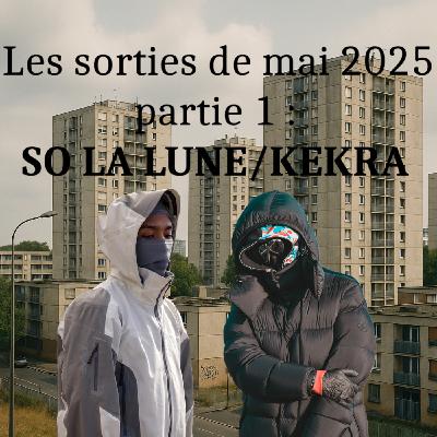 Kekra, So la Lune : le bilan de mai 2025 part.1