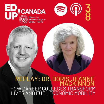 Replay: How Career Colleges Transform Lives and Fuel Economic Mobility with Dr. Doris Jeanne MacKinnon