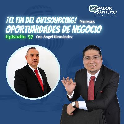 #57 | ¡El fin del outsourcing! Nuevas oportunidades de negocio