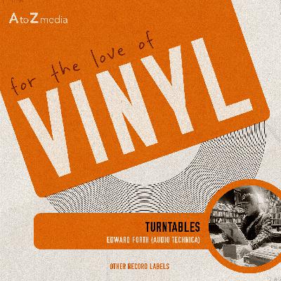 Turntables - (For the Love of Vinyl) - Episode 07