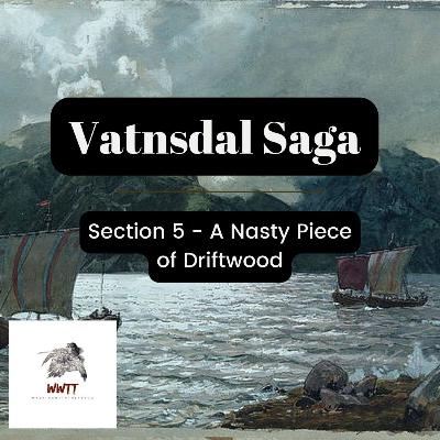 Vatnsdal Saga 5 - A Nasty Piece of Driftwood Vatnsdal Saga 5 - A Nasty Piece of Driftwood