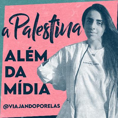 #39 Especial Ramadã: Palestina além da mídia