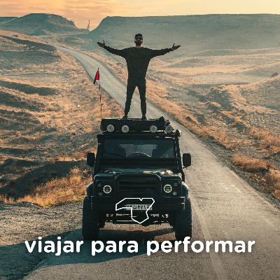 EP 03 | Viajar para performar