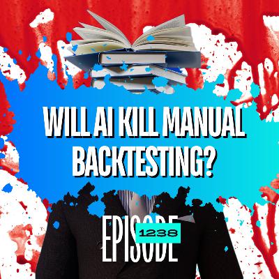 1238 - AI in Trading: Will It Kill Manual Backtesting?
