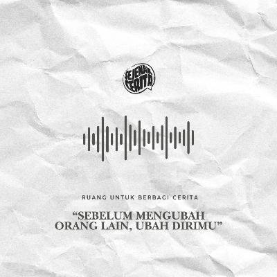 Ruang - Sebelum Mengubah Orang lain, Ubah Dirimu