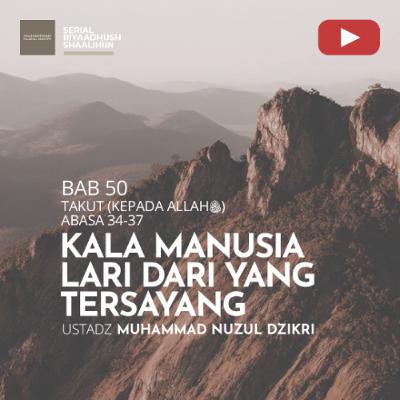 Riyaadhush Shaalihiin 1925. "KALA MANUSIA LARI DARI YANG TERSAYANG" - Ustadz Muhammad Nuzul Dzikri Riyaadhush Shaalihiin 1925. "KALA MANUSIA LARI DARI YANG TERSAYANG" - Ustadz Muhammad Nuzul Dzikri