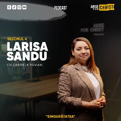 SINGURĂTATEA CU SENS cu Larisa Sandu