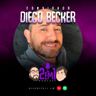 DIEGO BECKER - 2em1 Podcast #022
