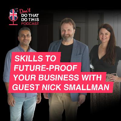 Skills to Future-Proof Your Business With Guest Nick Smallman