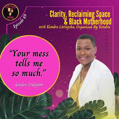 DBM Ep 69: Clarity, Reclaiming Space & Black Motherhood