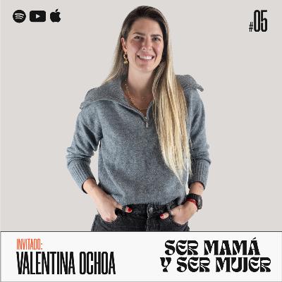 #5 La Aventura de Ser Mamá con Valentina Ochoa